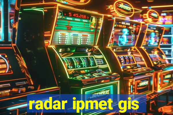 radar ipmet gis