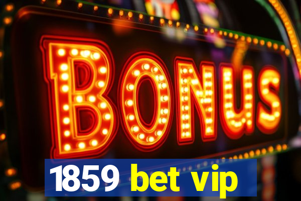 1859 bet vip