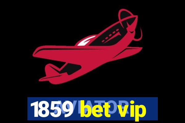 1859 bet vip