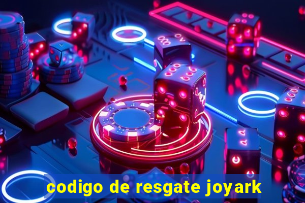 codigo de resgate joyark