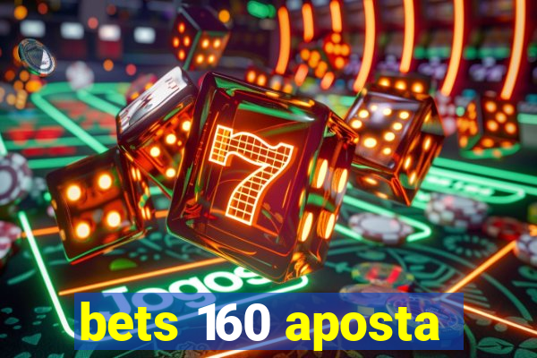 bets 160 aposta