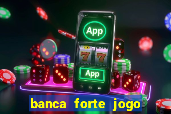 banca forte jogo do bicho app