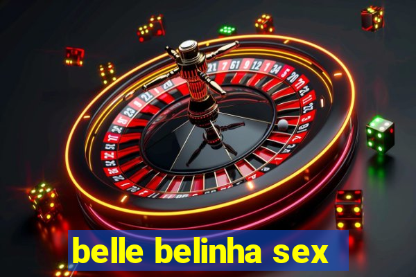 belle belinha sex