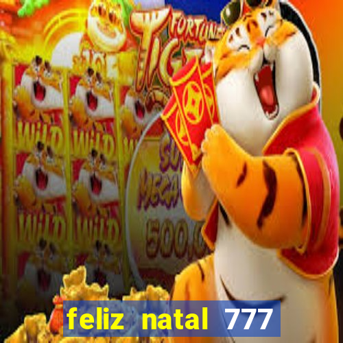 feliz natal 777 plataforma login