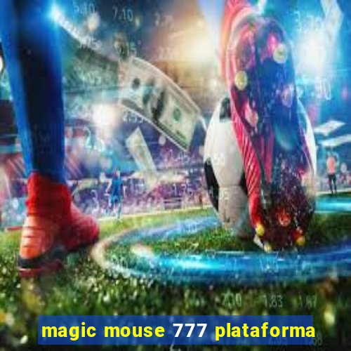 magic mouse 777 plataforma