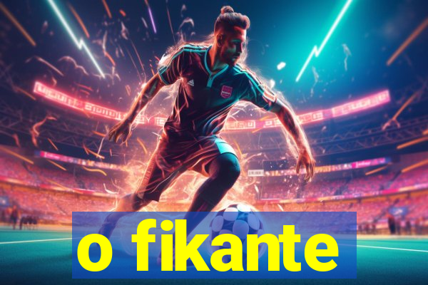 o fikante