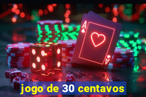 jogo de 30 centavos