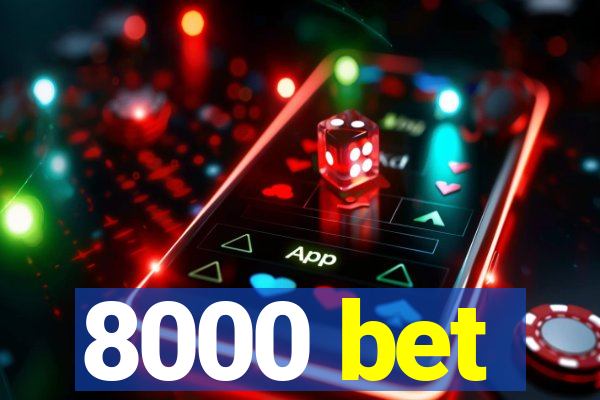 8000 bet