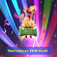 libertadores 2019 dvadi