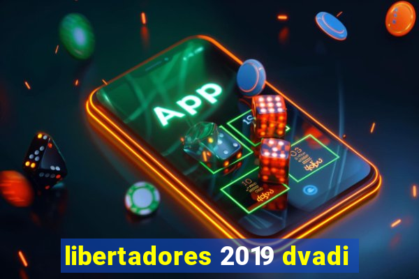 libertadores 2019 dvadi