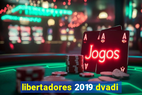 libertadores 2019 dvadi