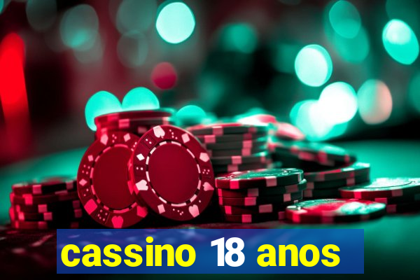 cassino 18 anos