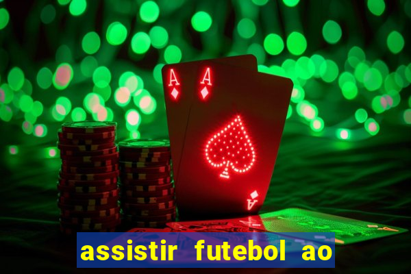 assistir futebol ao vivo sem travar