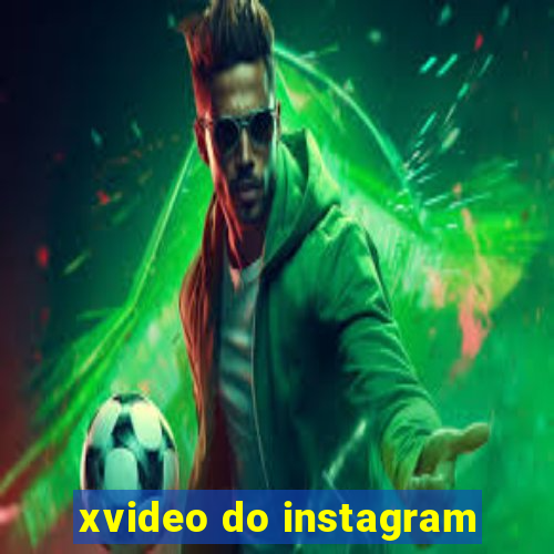 xvideo do instagram