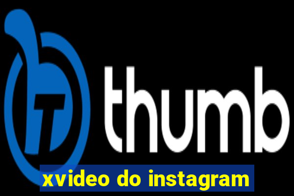 xvideo do instagram