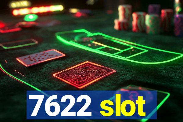 7622 slot