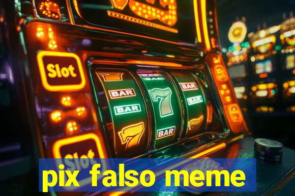 pix falso meme