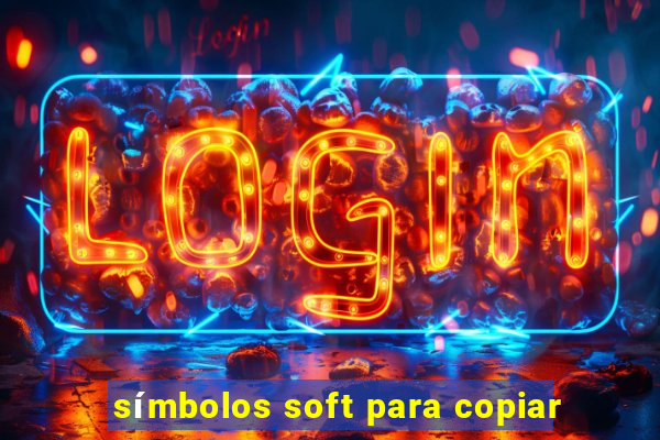 símbolos soft para copiar