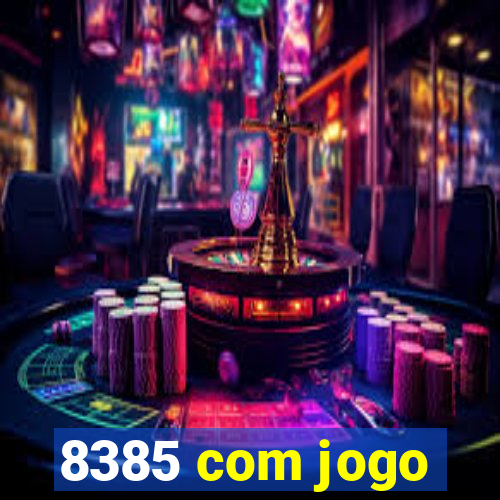 8385 com jogo