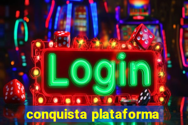 conquista plataforma