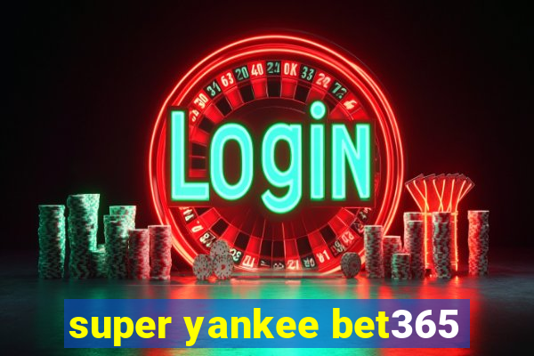 super yankee bet365