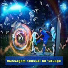 massagem sensual no tatuape