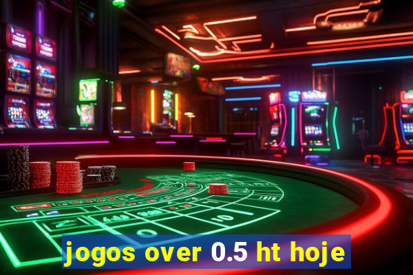 jogos over 0.5 ht hoje