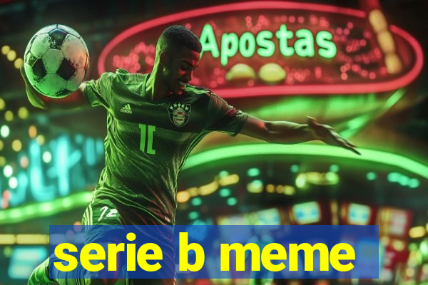 serie b meme