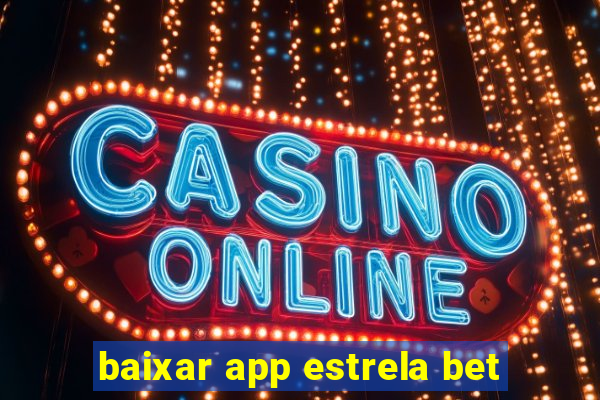 baixar app estrela bet