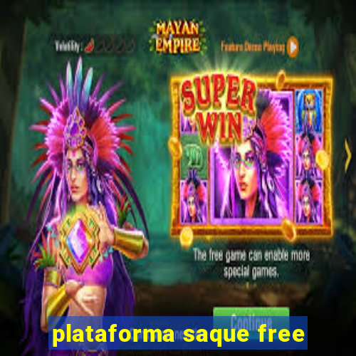 plataforma saque free