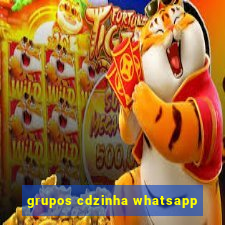 grupos cdzinha whatsapp