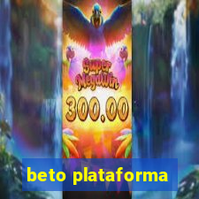 beto plataforma