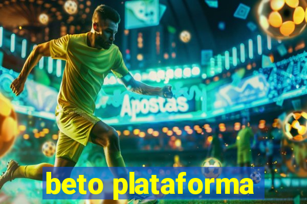 beto plataforma