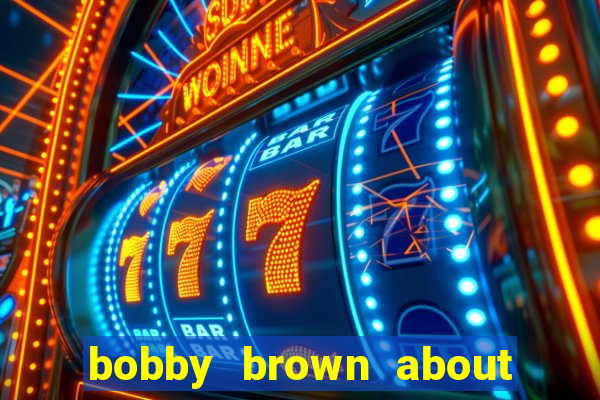 bobby brown about whitney houston