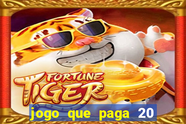 jogo que paga 20 reais para se cadastrar