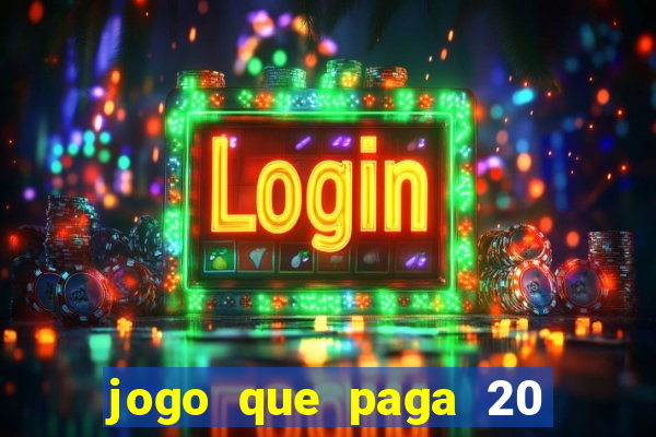 jogo que paga 20 reais para se cadastrar