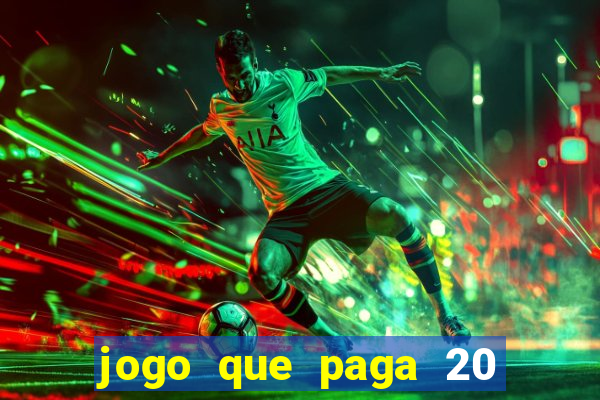 jogo que paga 20 reais para se cadastrar