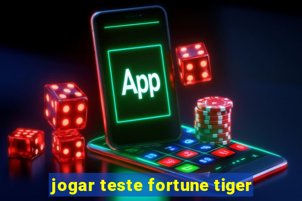 jogar teste fortune tiger