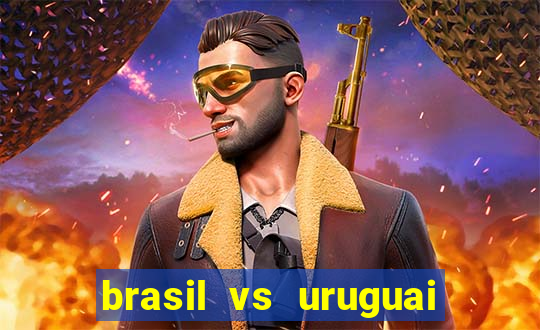 brasil vs uruguai ao vivo multicanais