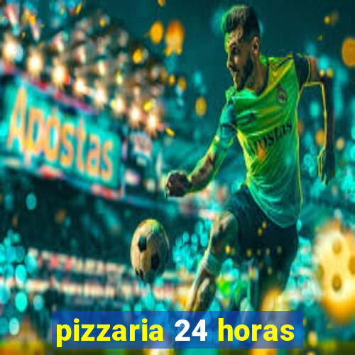 pizzaria 24 horas