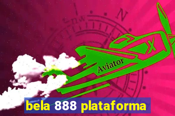 bela 888 plataforma