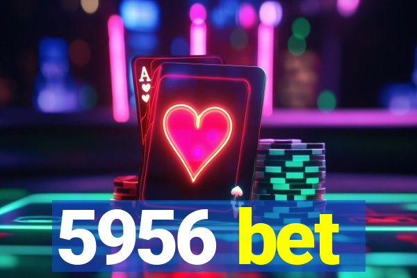 5956 bet