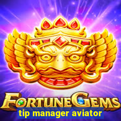 tip manager aviator