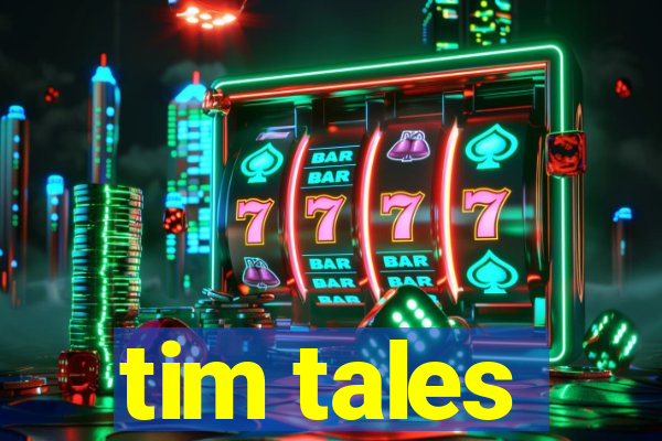 tim tales