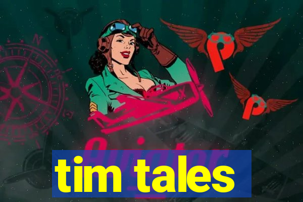 tim tales