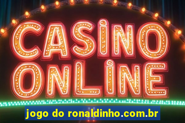 jogo do ronaldinho.com.br