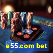 e55.com bet