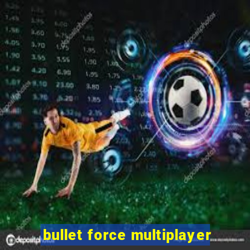 bullet force multiplayer