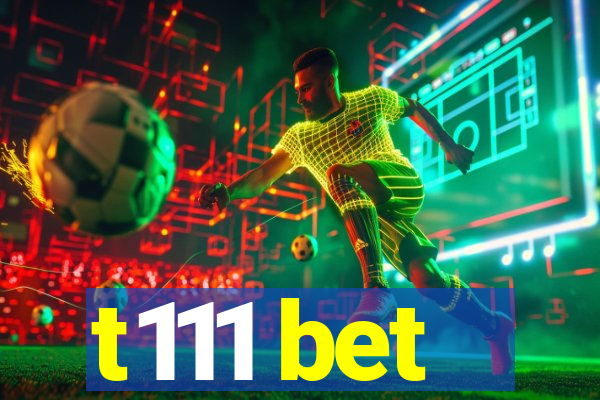 t111 bet