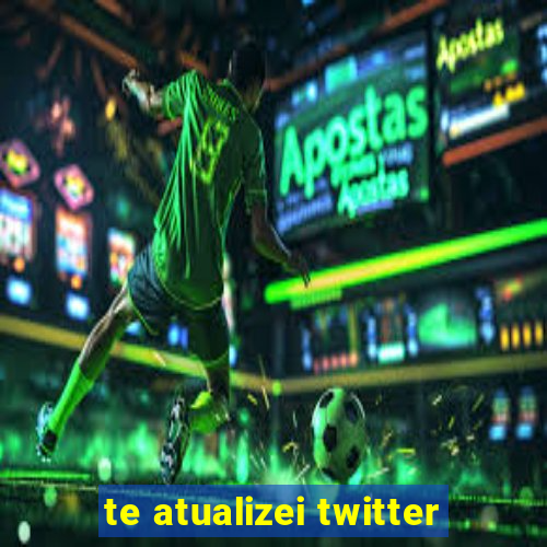 te atualizei twitter